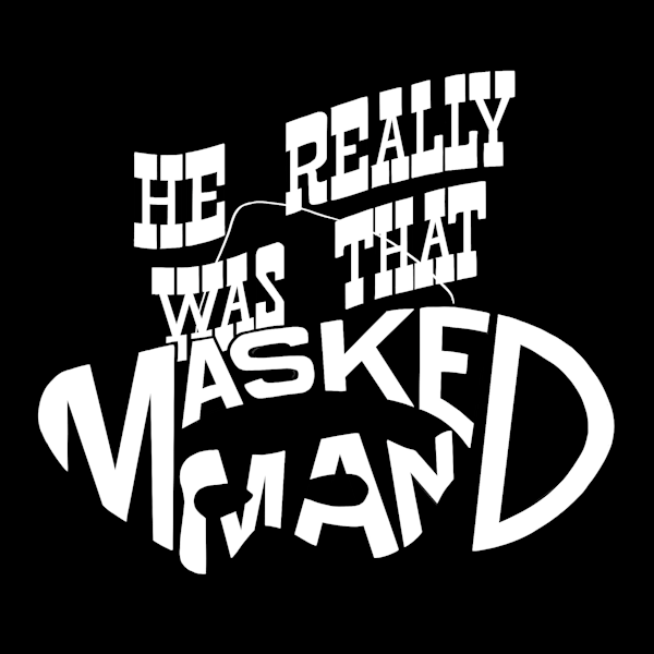 He Really Was That Masked Man