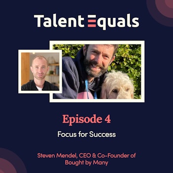 Ep.4. Steven Mendel, CEO & Co-Founder of Bought by Many. Focus for Success.