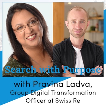 Ep. 6. Driving Digital Transformation at the World's Largest Reinsurer - Swiss Re - with Pravina Ladva