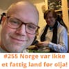 #255 Norge var ikke et fattig land før olja!
