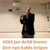 #264 Jan Arild Snoen: Den nye kalde krigen