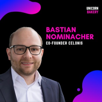 Deutschlands wertvollstes Startup: Entstehungsgeschichte, Executive Hiring & Produkt Expansion  – Bastian Nominacher, Celonis
