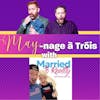 MAYnage à Trois Collab! Tereza and Jon from the Married to Reality Podcast