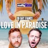 90 Day Fiancé LOVE IN PARADISE: 0303 