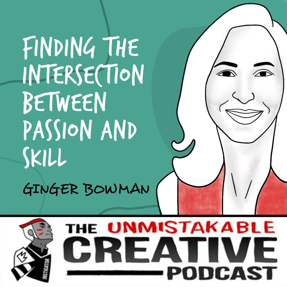 Ginger Bowman |  Finding the Intersection Between Passion and Skill