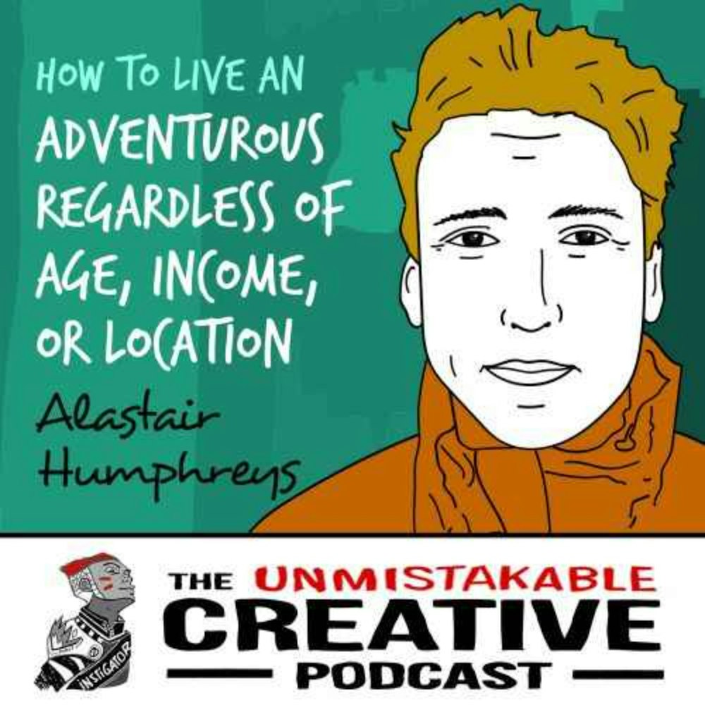 Listener Favorites: Alastair Humphreys | How to Live an Adventurous Life Regardless of Age, Income, or Location