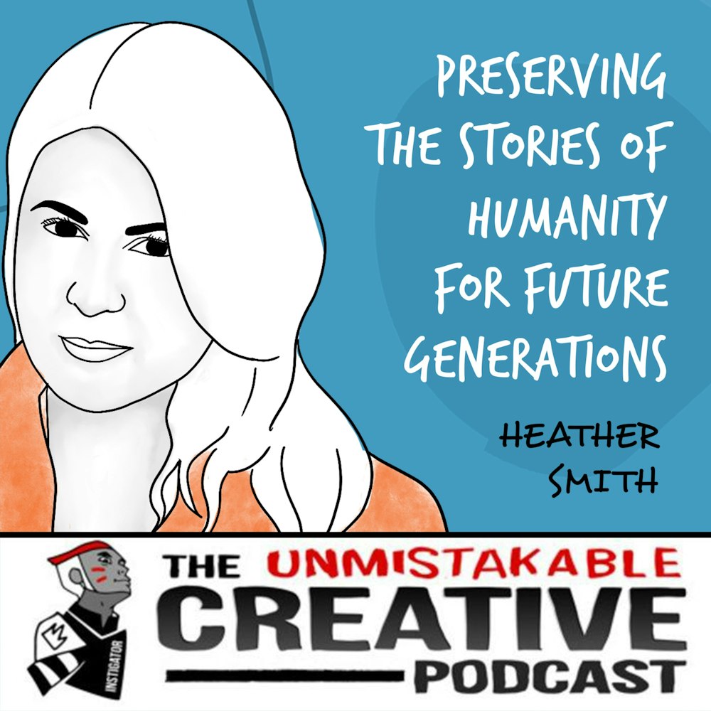 Heather Smith | Preserving the Stories of Humanity for Future Generations