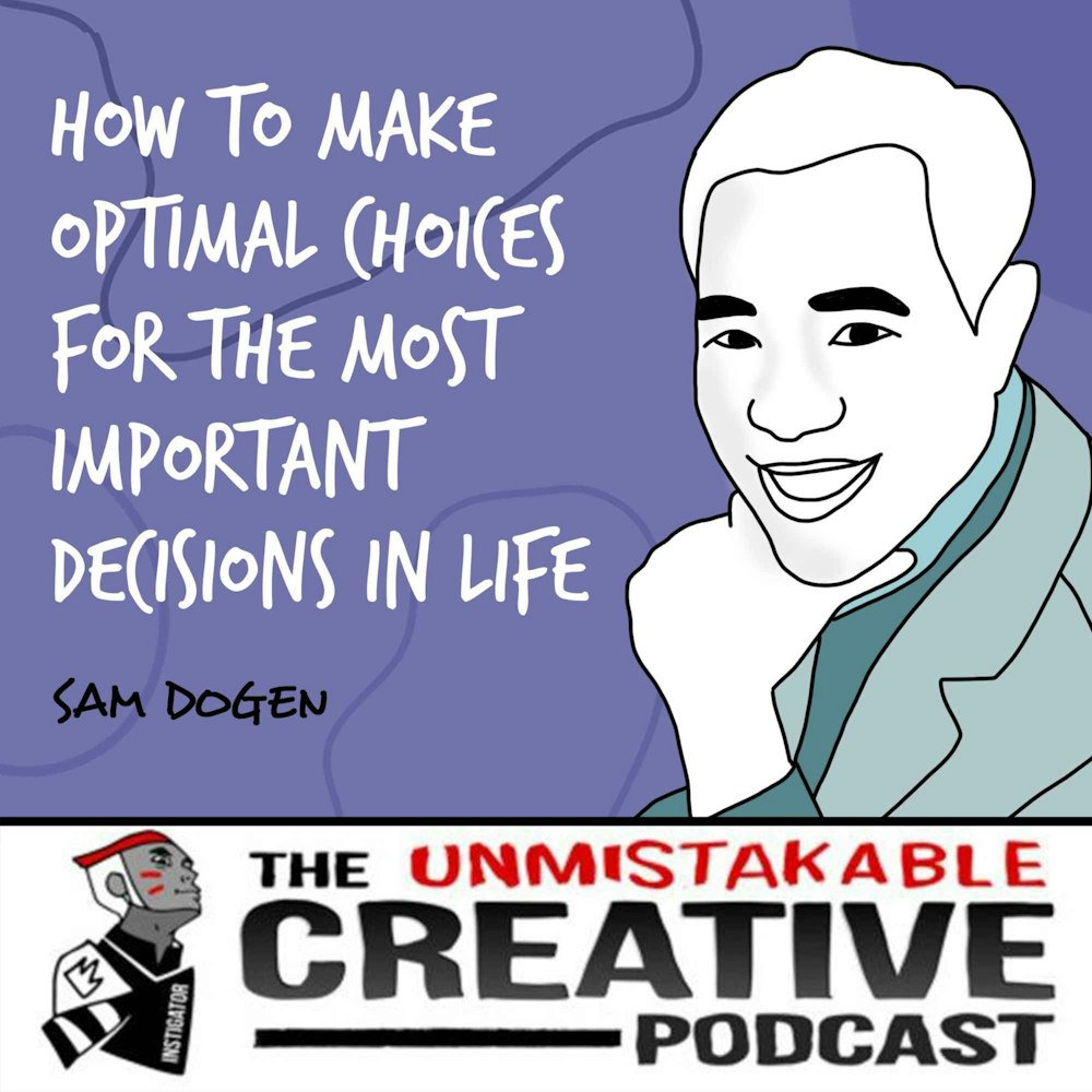 Sam Dogen | How to Make Optimal Choices for The Most Important Decisions in Life