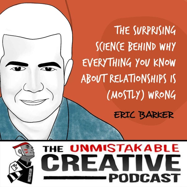 Best of 2022: Eric Barker | The Surprising Science Behind Why Everything You Know About Relationships is (Mostly) Wrong