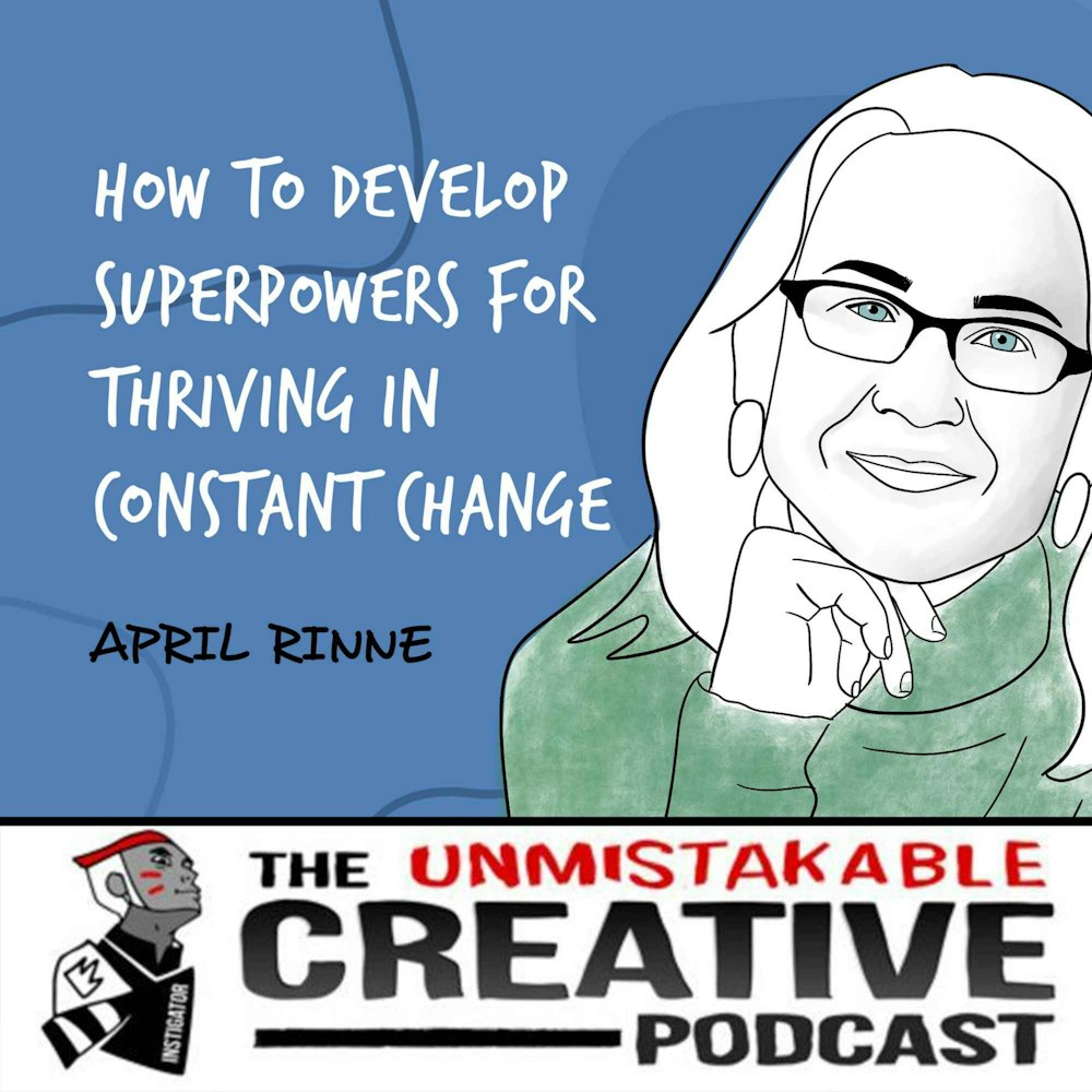 Best of 2022: April Rinne | How to Develop Superpowers for Thriving in Constant Change