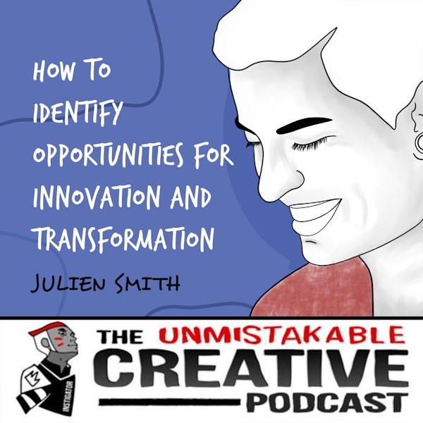 Best of 2022: Julien Smith | How to Identify Opportunities for Innovation and Transformation