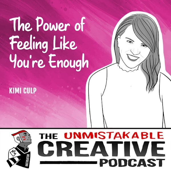 Kimi Culp | The Power of Feeling Like You're Enough