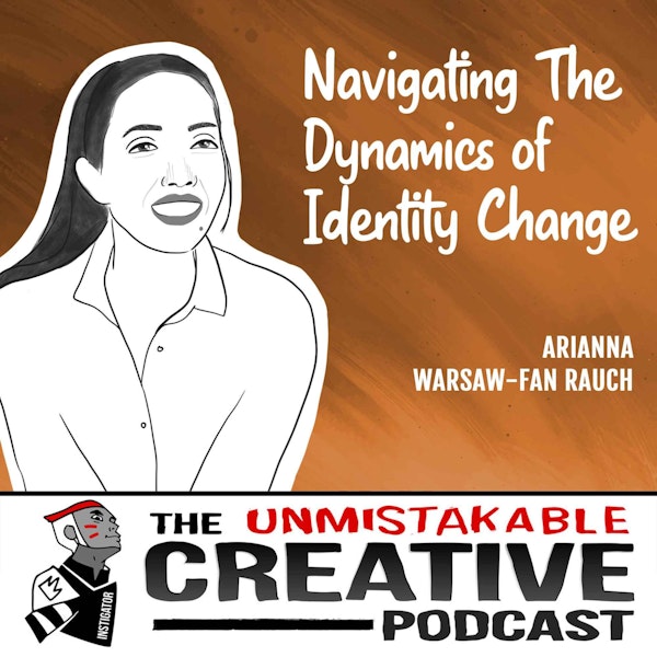 Arianna Warsaw | Navigating The Dynamics of Identity Change