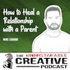 Mike Liguori | How to Heal a Relationship with a Parent