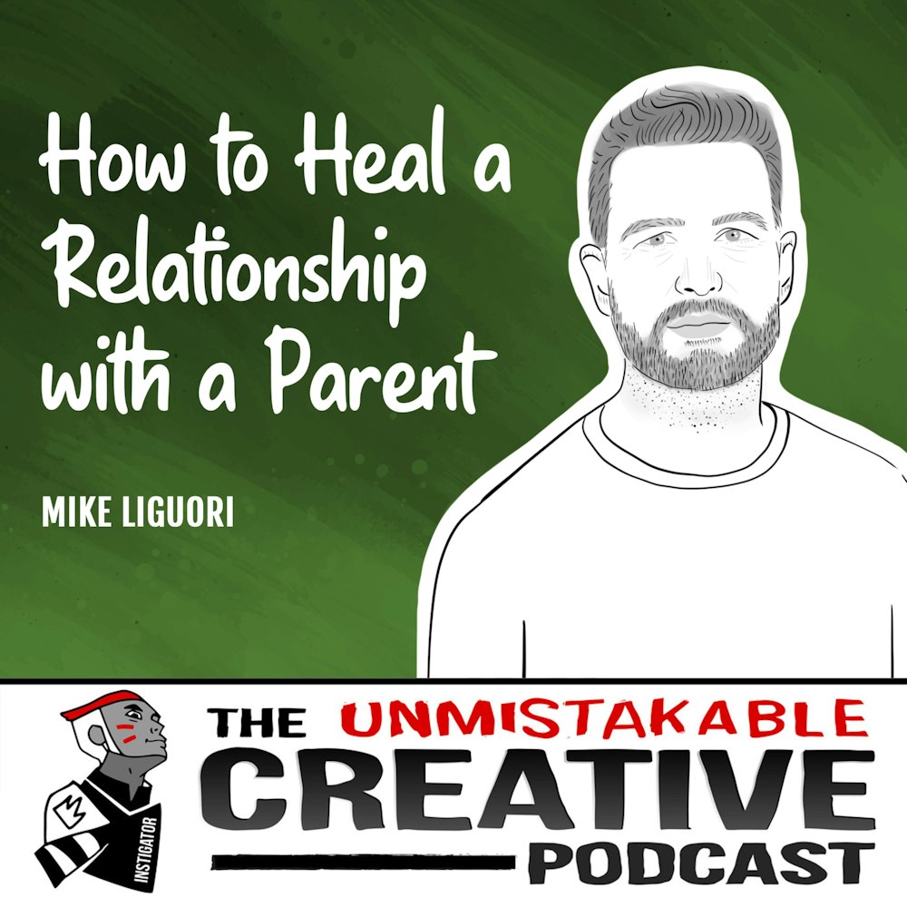 Mike Liguori | How to Heal a Relationship with a Parent