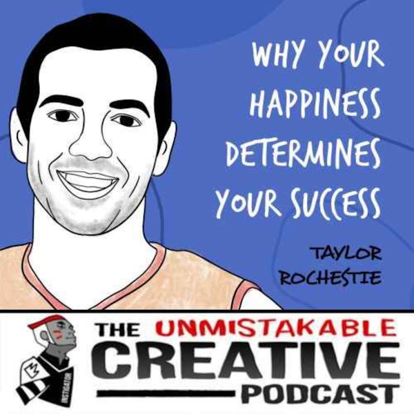Listener Favorites: Taylor Rochestie | Why Your Happiness Determines Your Success