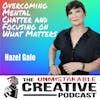 Hazel Gale | Overcoming Mental Chatter and Focusing on What Matters
