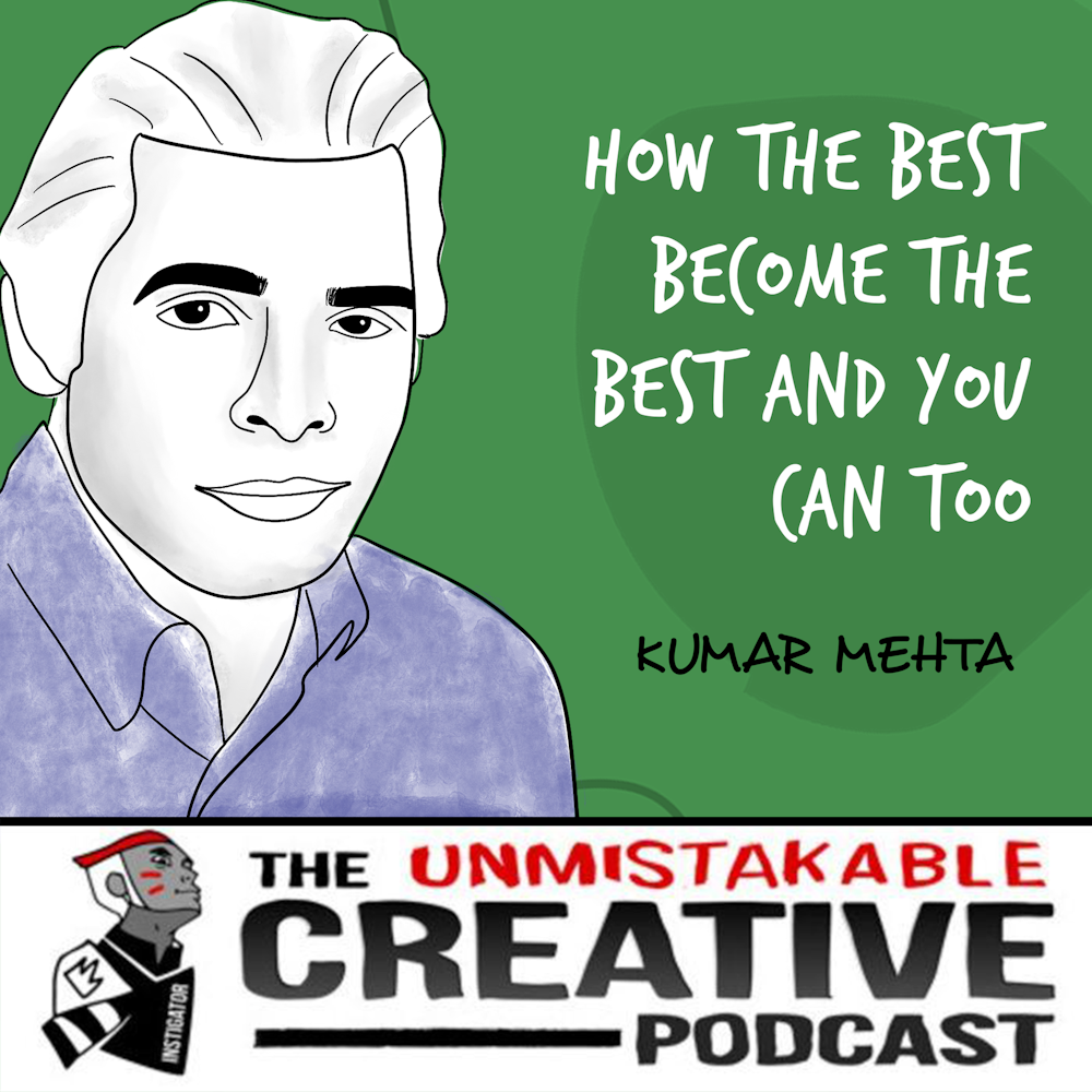 Kumar Mehta | How the Best Become the Best And You Can Too