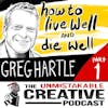Unmistakable Classics: Greg Hartle | How to Live Well and Die Well - Part 1