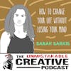 Sarah Sarkis: How to Change Your Life Without Losing Your Mind