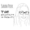 The Architects of Reality: Sarah Peck
