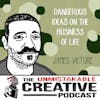 Dangerous Ideas on the Business of Life with James Victore