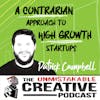 A Contrarian Approach to High Growth Startups with Patrick Campbell