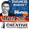 Naveen Jain: The Business and Mindset Blueprint of a Billionaire