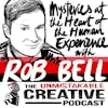 Best of: Mysteries at the Heart of the Human Experience with Rob Bell