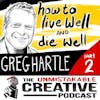 Best of: How to Live Well and Die Well with Greg Hartle Pt. 2