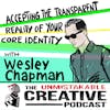 Best of 2015: Accepting the Transparent Reality of Your Core Identity with Wes Chapman