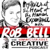 Mysteries at the Heart of the Human Experience with Rob Bell