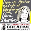Mastering the Craft of Writing With Dani Shapiro