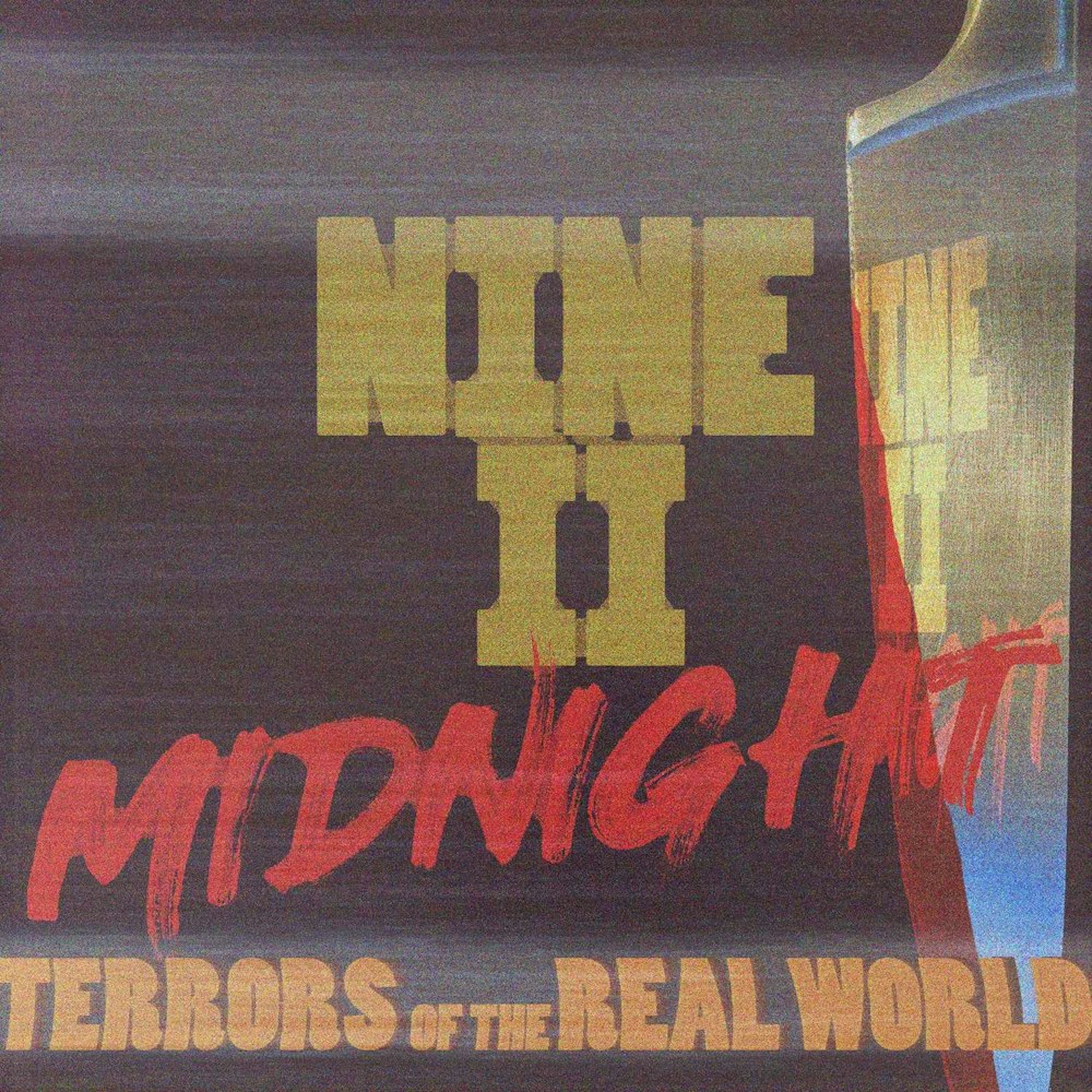 NINE II MIDNIGHT - Terrors of the Real World