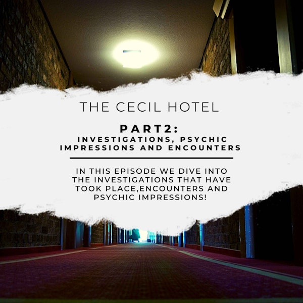 The Cecil Hotel [Part 2: Investigations, Psychic Impressions, And Encounters]