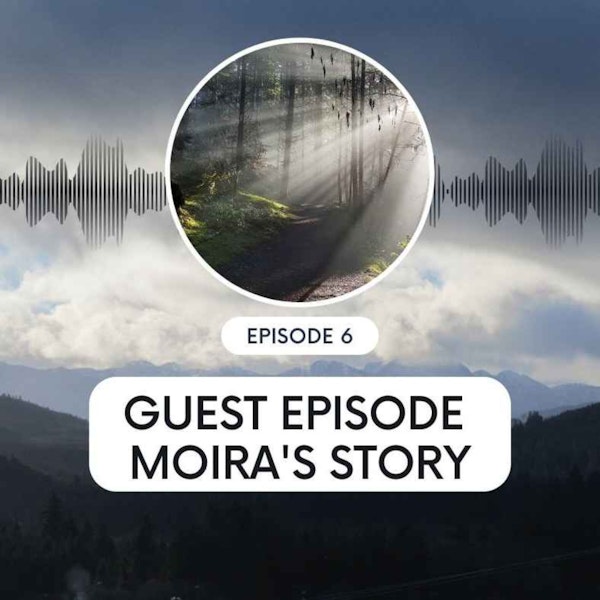 Guest Episode: Moira's Story
