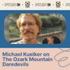 Michael Kuelker on The Ozark Mountain Daredevils
