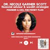 Dr. Nicole Garner Scott, Financial Advisor & Wealth Strategist, Founder & CEO, The Money Plan | S3 EP 1