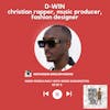 D-Win, Christian Rapper, Music Producer, Fashion Designer | S3 EP 5