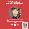 Cynthia Ball, REALTOR, Entrepreneur | S3 EP 9