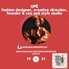 OPÉ, Fashion Stylist, Creative Director, Founder & CEO, OPÉ Style Studio | S3 EP 16