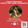 Ameera Muhammad, Celebrity Chef, Healer, Entrepreneur | S3 EP 27