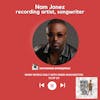 Nam Jonez, Recording Artist, Songwriter | S3 EP 29