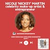 Nicole 'Nickey' Martin, Celebrity Make-Up Artist & Entrepreneur | S2 EP 7