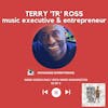 Terry 'TR' Ross, Music Executive & Entrepreneur | S2 EP 2