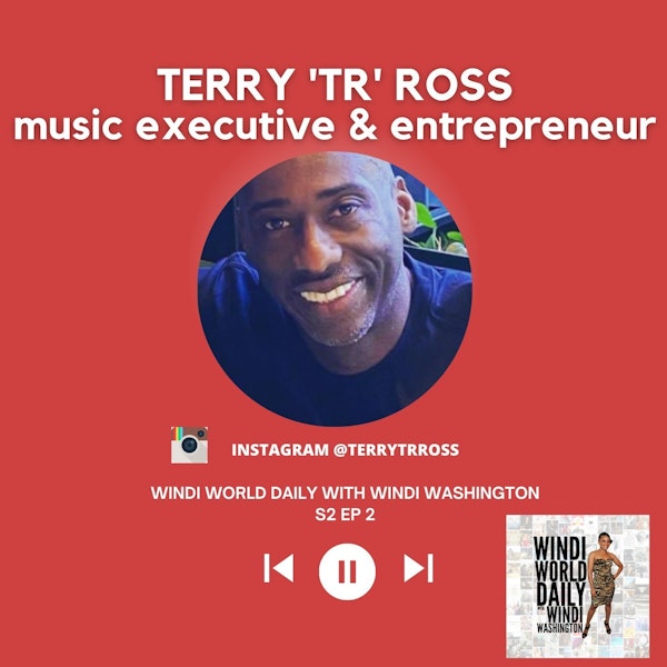 Terry 'TR' Ross, Music Executive & Entrepreneur - S2 EP 2