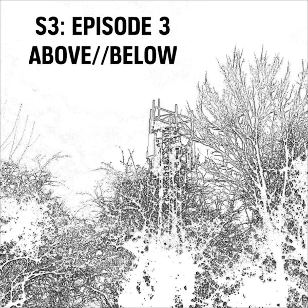 S3: E03 - Above//Below