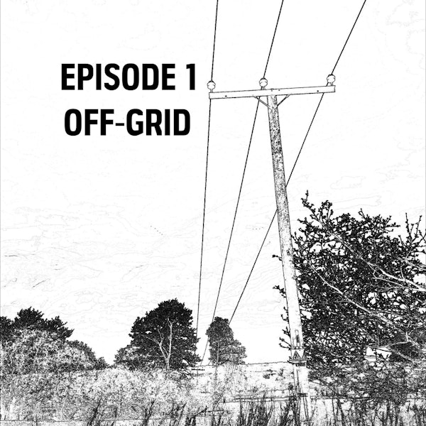 S1: E01 - Off-Grid