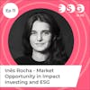 Ep 11 - Inês Rocha – Market Opportunity in Impact Investing and ESG