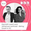 Ep 9 - Hannah Leach and Johannes Lenhard - Being Good in VC